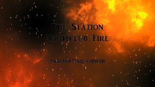 The Station Nightclub Fire  A Short Documentary  Fascinating Horror [upl. by Aneertak]