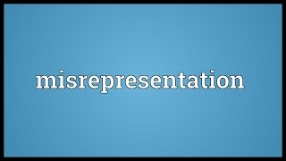 Misrepresentation Meaning [upl. by Magner]